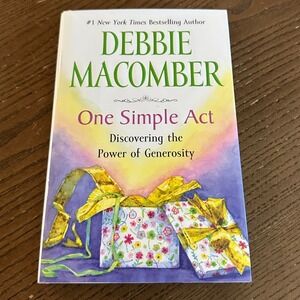 Debbie Macomber One Simple Act Discovering the Power of Generosity Hardcover